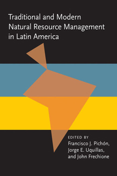 Paperback Traditional and Modern Natural Resource Management in Latin America: Management in Latin America Book