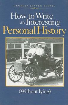 Paperback How to Write an Interesting Personal History: (Without Lying) Book