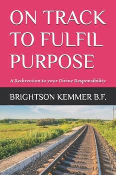 Paperback On Track to Fulfil Purpose: A Redirection to your Divine Responsibility Book