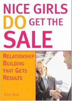 Paperback Nice Girls Do Get the Sale: Using the Power of Empathy to Build Relationships and Get Results Book