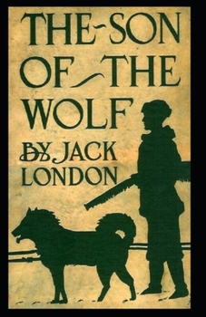 Paperback The Son of the Wolf [Annotated]: Jack London Book