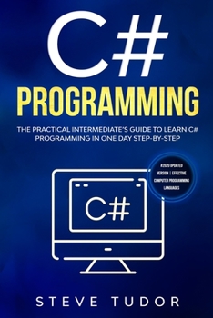 Paperback C#: The Practical Intermediate's Guide To Learn C# Programming In One Day Step-By-Step. (#2020 Updated Version Effective C Book
