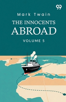 Paperback The Innocents Abroad: Volume 5 Book