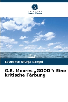 Paperback G.E. Moores "GOOD": Eine kritische Färbung [German] Book
