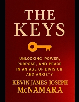 Paperback The Keys: Unlocking Power, Purpose, and Peace in an Age of Division and Anxiety Book