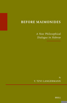 Hardcover Before Maimonides: A New Philosophical Dialogue in Hebrew Book