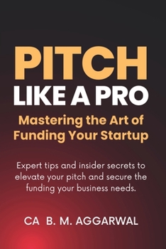 Paperback Pitch Like A Pro: Mastering the Art of Funding Your Startup Book