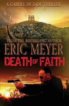 Paperback Death of Faith (a Gabriel de Sade Thriller, Book 3) Book