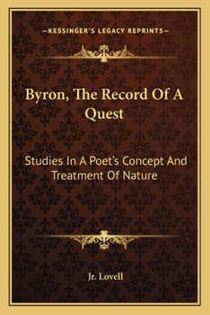 Paperback Byron, The Record Of A Quest: Studies In A Poet's Concept And Treatment Of Nature Book