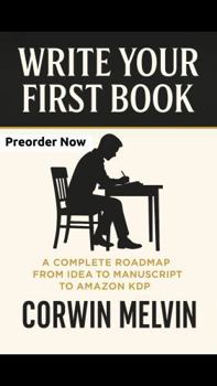 Paperback Write Your First Book: A Complete Roadmap From Idea to Manuscript to Amazon KDP Book