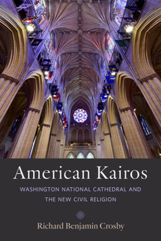 Hardcover American Kairos: Washington National Cathedral and the New Civil Religion Book