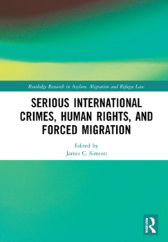 Hardcover Serious International Crimes, Human Rights, and Forced Migration Book