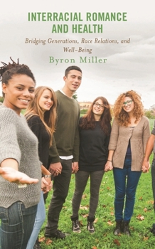 Hardcover Interracial Romance and Health: Bridging Generations, Race Relations, and Well-Being Book