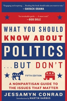 Paperback What You Should Know about Politics . . . But Don't, Fifth Edition: A Nonpartisan Guide to the Issues That Matter Book