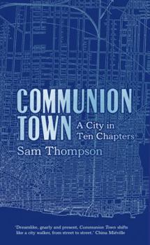 Hardcover Communion Town: A City in Ten Chapters Book
