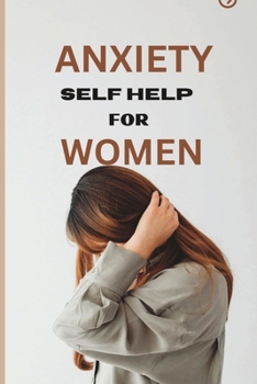 Paperback Anxiety Self Help for Women: The perfect anxiety fix with short and long term coping techniques. Book