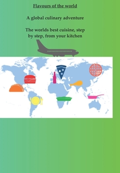 Paperback Flavours of the world: A global culinary adventure Book