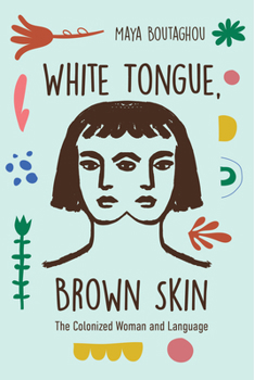 Paperback White Tongue, Brown Skin: The Colonized Woman and Language Book
