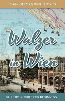 Paperback Learn German With Stories: Walzer in Wien - 10 Short Stories For Beginners Book