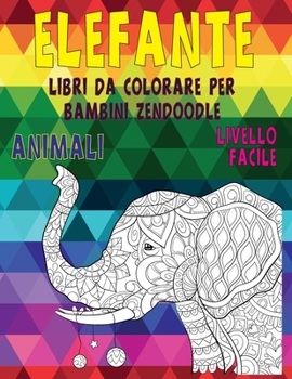Paperback Libri da colorare per bambini Zendoodle - Livello facile - Animali - Elefante [Italian] Book