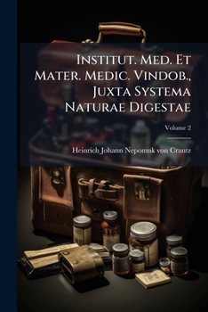 Paperback Institut. Med. Et Mater. Medic. Vindob., Juxta Systema Naturae Digestae; Volume 2 Book