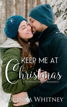 Keep Me At Christmas - Book #4 of the Romano Family