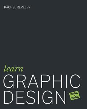 Paperback Learn Graphic Design (Page by Page): 50 Exercises in Colour, Composition, Typography, Branding, Packaging, Editorial Design and Contextual Studies Book