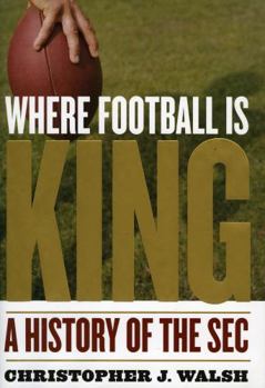 Hardcover Where Football Is King: A History of the SEC Book