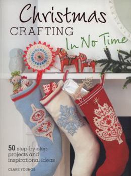 Paperback Christmas Crafting in No Time: 50 Step-By-Step Projects and Inspirational Ideas Book