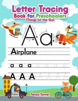 Paperback Letter Tracing Book for Preschoolers (Things on the Go): Alphabet Handwriting Practice Workbook For Kids Ages 3 - 5 Book