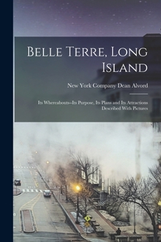 Paperback Belle Terre, Long Island; its Whereabouts--its Purpose, its Plans and its Attractions Described With Pictures Book
