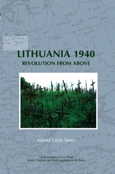 Lithuania 1940: Revolution from Above. (On the Boundary of Two Worlds: Identity, Freedom, & Moral Imagination in the Baltics)