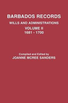 Paperback Barbados Records. Wills and Administrations: Volume II, 1681-1700 Book