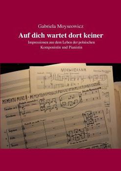 Paperback Auf dich wartet dort keiner: Impressionen einer polnischen Komponistin und Pianistin [German] Book