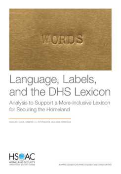 Paperback Language, Labels, and the Dhs Lexicon: Analysis to Support a More-Inclusive Lexicon for Securing the Homeland Book