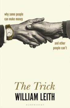 Paperback The Trick: Why Some People Can Make Money and Other People Can't Book