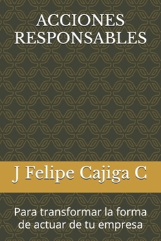Paperback Acciones Responsables: Para transformar la forma de actuar de tu empresa [Spanish] Book