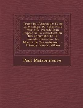 Paperback Trait? De L'ost?ologie Et De La Myologie Du Vespertilio Murinus, Pr?c?d? D'un Expos? De La Classification Des Ch?iropt?i Et De Consid?rations Sur Les [French] Book