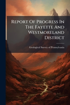 Paperback Report Of Progress In The Fayette And Westmoreland District Book
