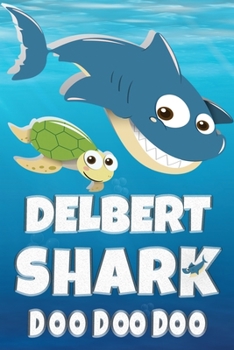 Paperback Delbert Shark Doo Doo Doo: Delbert Name Notebook Journal For Drawing Taking Notes and Writing, Personal Named Firstname Or Surname For Someone Ca Book