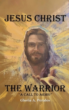 Hardcover Jesus Christ The Warrior: "A Call To Arms!" Book