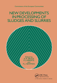 Hardcover New Developments in Processing of Sludges and Slurries Book