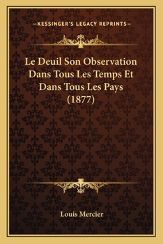 Paperback Le Deuil Son Observation Dans Tous Les Temps Et Dans Tous Les Pays (1877) [French] Book