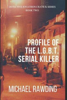 Paperback Profile of the L.G.B.T. Serial Killer: Detective Jonathon Cratick Series Book