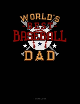 Paperback World's Best Baseball Dad: 5 Column Ledger Book