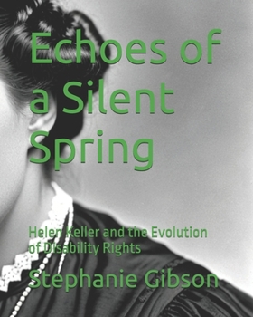 Paperback Echoes of a Silent Spring: Helen Keller and the Evolution of Disability Rights Book