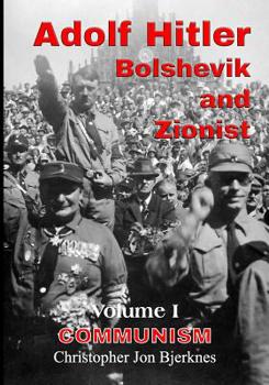 Paperback Adolf Hitler: Bolshevik and Zionist: Communism, Volume 1 Book