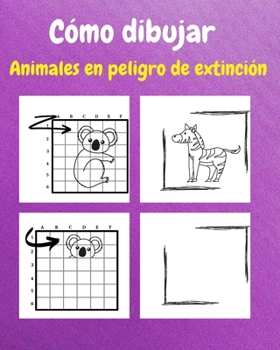 Paperback Cómo Dibujar Animales en Peligro de Extinción: Un Libro de Actividades y Dibujos Paso a Paso Para Niños [Spanish] Book