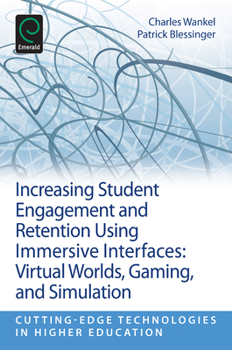 Paperback Increasing Student Engagement and Retention Using Immersive Interfaces: Virtual Worlds, Gaming, and Simulation Book