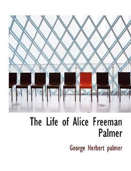 Paperback The Life of Alice Freeman Palmer Book